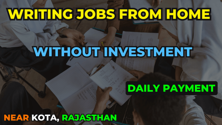 Writing jobs from home without investment daily payment near kota, rajasthan